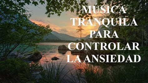 canciones más relajantes|musica para tranquilizar la mente.